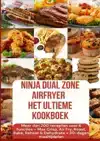 NINJA FOODI MAX DUAL ZONE AIRFRYER - HET ULTIEME KOOKBOEK ME