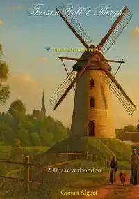 TUSSEN VELT EN BERCH - 200 JAAR VERBONDEN