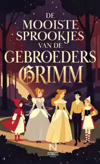 DE MOOISTE SPROOKJES VAN DE GEBROEDERS GRIMM
