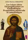 LES ICONES DANS L'EVANGELISATION EN CENTRAFRIQUE. PROPOSITIO