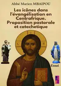 LES ICONES DANS L'EVANGELISATION EN CENTRAFRIQUE. PROPOSITIO