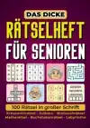 DAS DICKE RATSELHEFT FUR SENIOREN - 100 RATSEL IN GRO?ER SCH