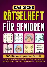 DAS DICKE RATSELHEFT FUR SENIOREN - 100 RATSEL IN GRO?ER SCH