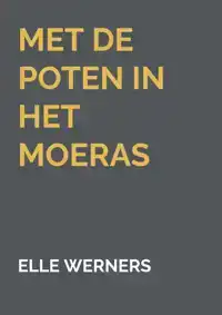 MET DE POTEN IN HET MOERAS