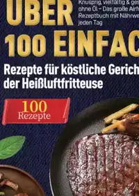 HEI?LUFTFRITTEUSE KOCHBUCH: UBER 100 EINFACHE REZEPTE FUR KO