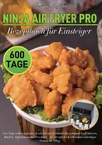 NINJA AIR FRYER PRO REZEPTBUCH FUR EINSTEIGER