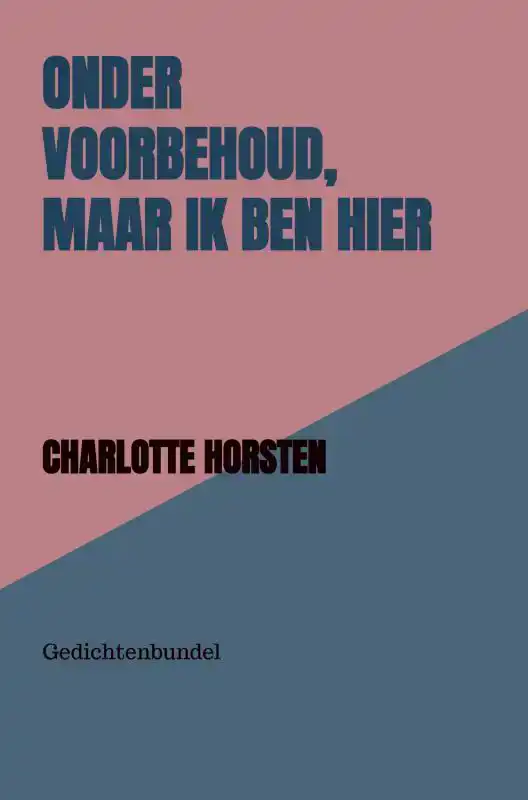 ONDER VOORBEHOUD, MAAR IK BEN HIER