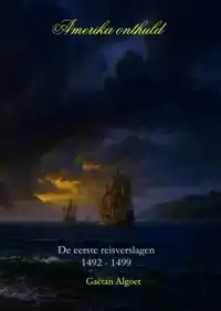 AMERIKA ONTHULD - DE EERSTE REISVERSLAGEN 1492-1499