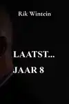 LAATST... JAAR 8