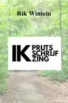 IK PRUTS, SCHRIJF EN ZING