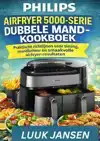 PHILIPS AIRFRYER 5000-SERIE DUBBELE MAND-KOOKBOEK