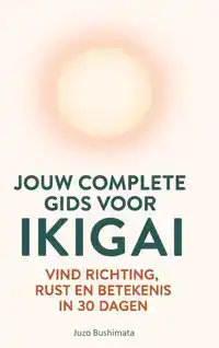 JOUW COMPLETE GIDS VOOR IKIGAI