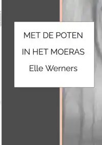 MET DE POTEN IN HET MOERAS