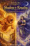 SHADOW AND ROYALTY : AN AWAKENING OF THE UNNAMED
