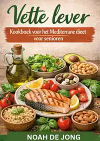 VETTE LEVER KOOKBOEK VOOR HET MEDITERRANE DIEET VOOR SENIORE