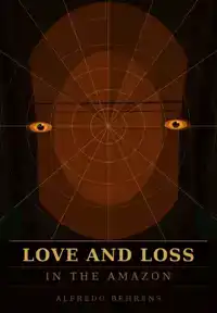 LOVE AND LOSS IN THE AMAZON