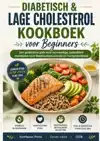 DIABETISCH & LAGE CHOLESTEROL KOOKBOEK VOOR BEGINNERS