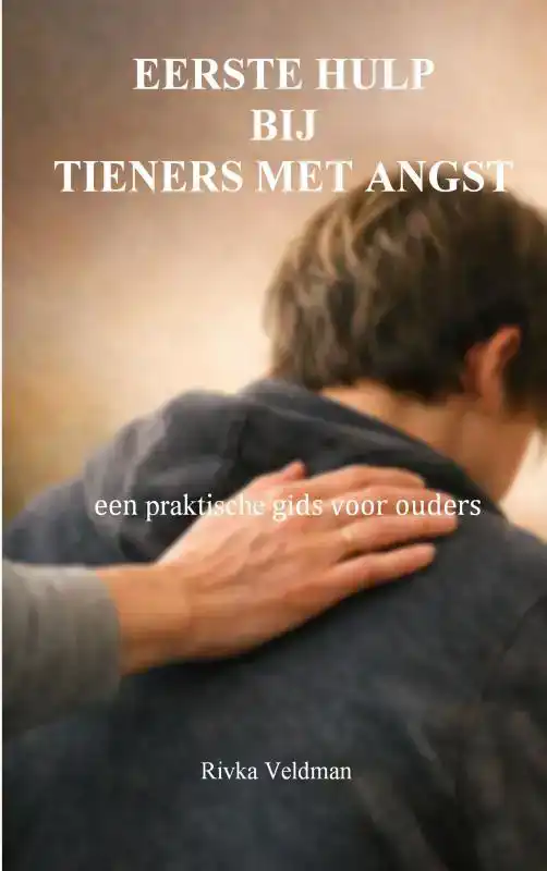 EERSTE HULP BIJ TIENERS MET ANGST