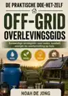 DE PRAKTISCHE DOE-HET-ZELF OFF-GRID OVERLEVINGSGIDS
