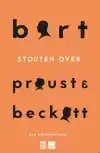 BART STOUTEN OVER PROUST & BECKETT