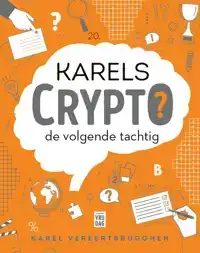 KARELS CRYPTO: DE VOLGENDE TACHTIG