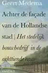 ACHTER DE FACADE VAN DE HOLLANDSE STAD