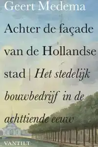 ACHTER DE FACADE VAN DE HOLLANDSE STAD