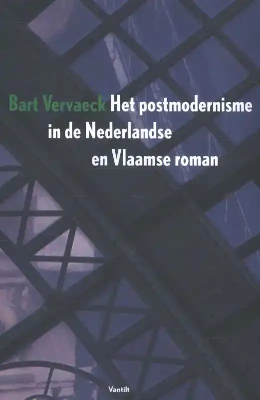 HET POSTMODERNISME IN DE NEDERLANDSE EN VLAAMSE ROMAN