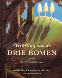 VERTELLING VAN DE DRIE BOMEN