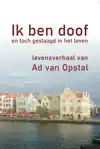 IK BEN DOOF EN TOCH GESLAAGD IN HET LEVEN