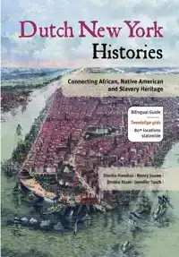 DUTCH NEW YORK HISTORIES ; GESCHIEDENISSEN VAN NEDERLANDS NE