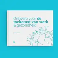 ONTWERP VOOR DE TOEKOMST VAN WERK & GEZONDHEID