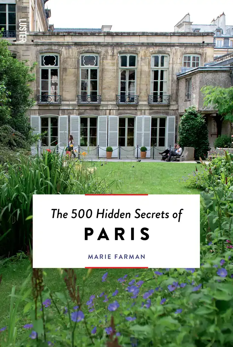 THE 500 HIDDEN SECRETS OF PARIS