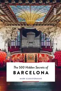 THE 500 HIDDEN SECRETS OF BARCELONA