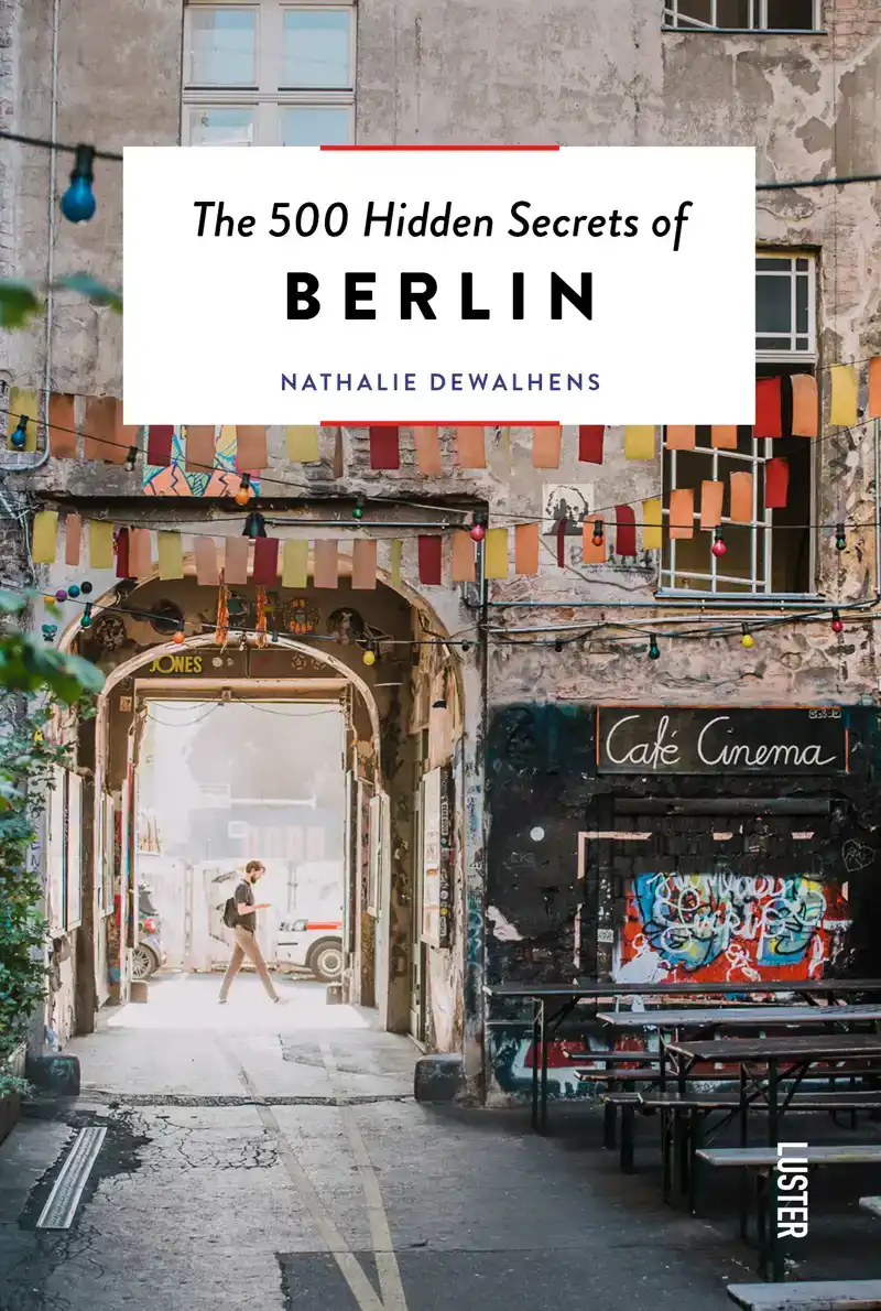 THE 500 HIDDEN SECRETS OF BERLIN