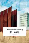 THE 500 HIDDEN SECRETS OF MILAN