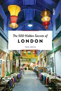 THE 500 HIDDEN SECRETS OF LONDON