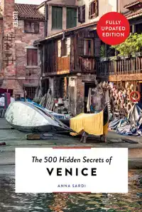 THE 500 HIDDEN SECRETS OF VENICE