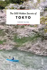 THE 500 HIDDEN SECRETS OF TOKYO