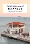 THE 500 HIDDEN SECRETS OF ISTANBUL