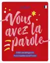 VOUS AVEZ LA PAROLE