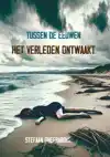 TUSSEN DE EEUWEN: HET VERLEDEN ONTWAAKT.