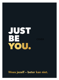 JUST BE YOU.