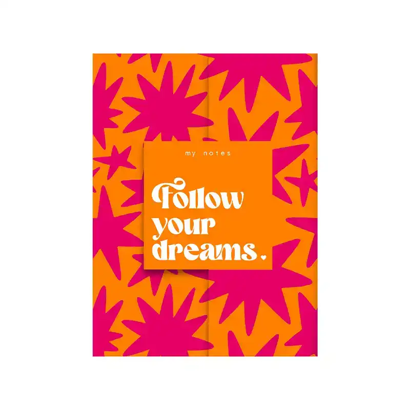 MY NOTES - FOLLOW YOUR DREAMS.