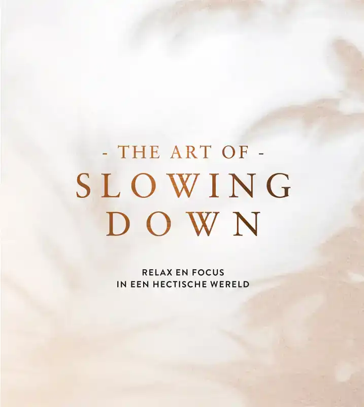 THE ART OF SLOWING DOWN