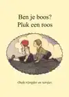 BEN JE BOOS? PLUK EEN ROOS