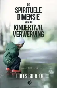DE SPIRITUELE DIMENSIE VAN DE KINDERTAALVERWERVING