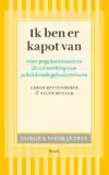 IK BEN ER KAPOT VAN