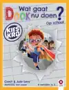 WAT GAAT DOOK NU DOEN? OP SCHOOL