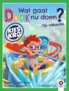 WAT GAAT DOOK NU DOEN? OP VAKANTIE
